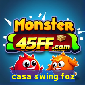 casa swing foz